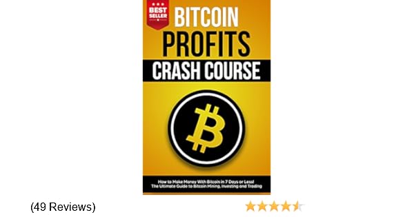Amazon Com Bitcoin Profits Crash Course How To Make Money With - 
